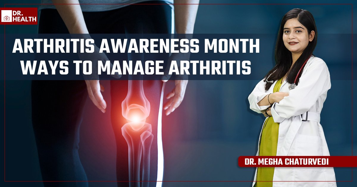 Arthritis Awareness Month – Ways to Manage Arthritis 